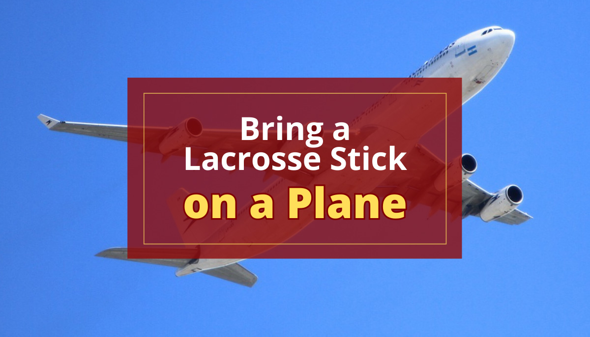 Can You Bring a Lacrosse Stick on a Plane