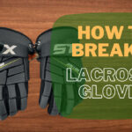 How to Break In Lacrosse Gloves