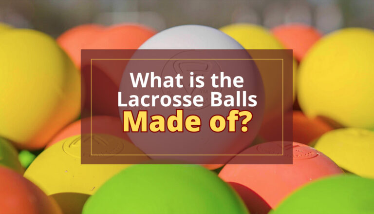 What Are the Lacrosse Balls Made of