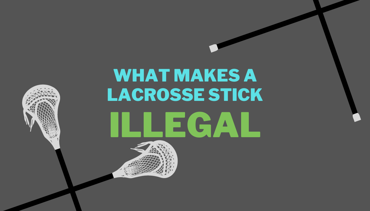 What Makes a Lacrosse Stick Illegal
