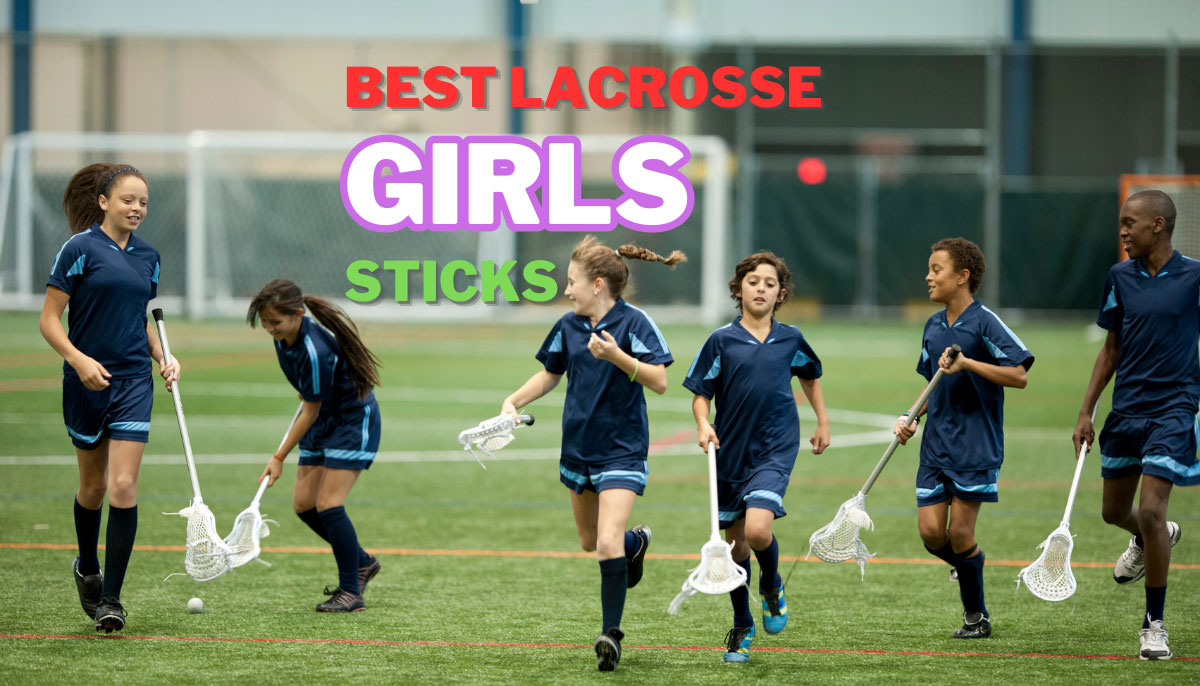 Best Girls Lacrosse Sticks