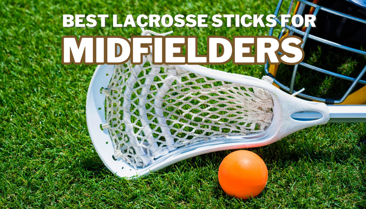 Best Lacrosse Sticks for Midfielders