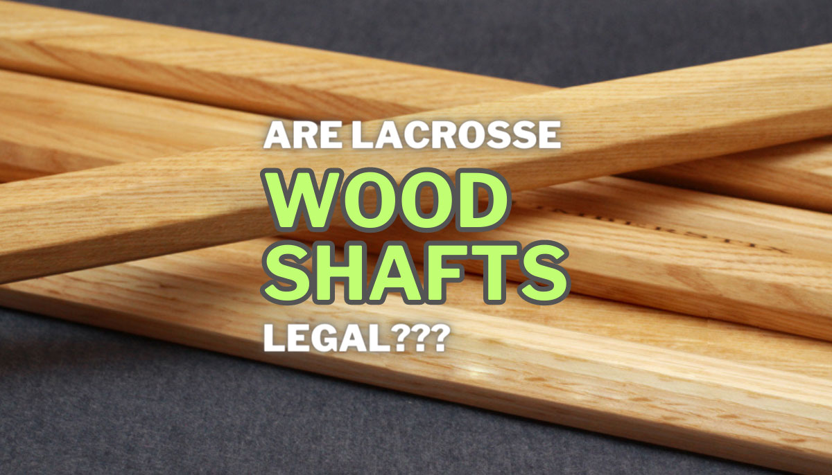 Are Wood Lacrosse Shafts Legal