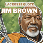 Jim Brown Lacrosse Quote