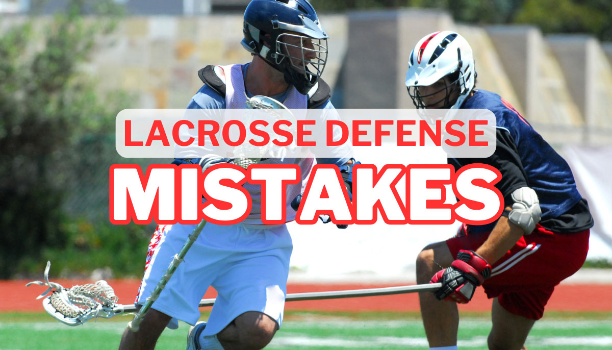 Lacrosse Defense Mistakes