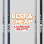 Best Cheap Lacrosse Shafts